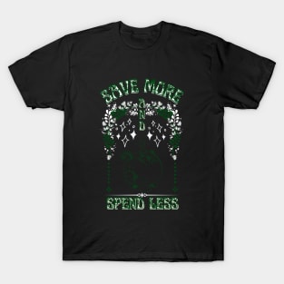 Save More And Spend Less T-Shirt